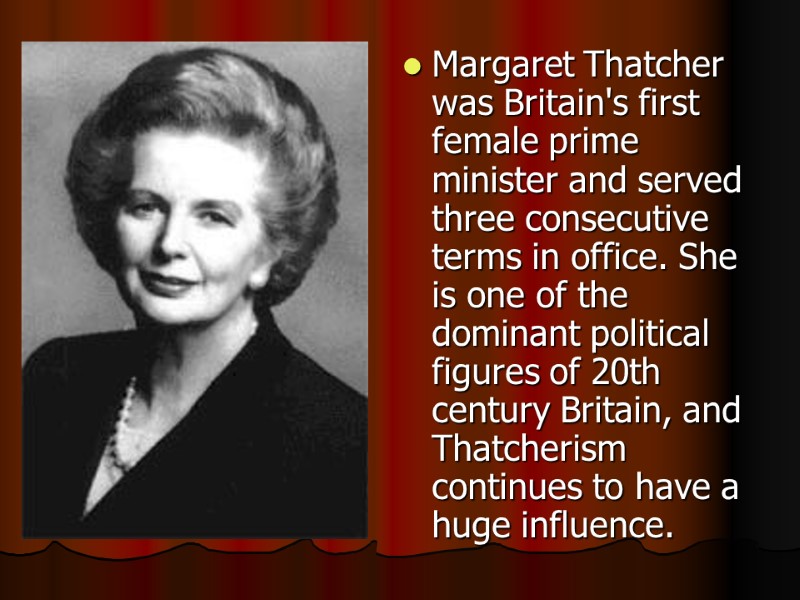 Margaret Thatcher was Britain's first female prime minister and served three consecutive terms in